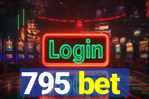 795 bet